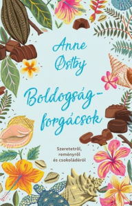 Title: Boldogságforgácsok, Author: Anne Ostby