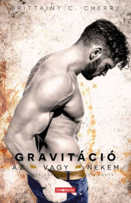 Title: Gravitáció - Az vagy nekem 4., Author: Brittainy C. Cherry