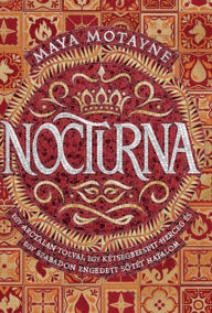Title: Nocturna - Egy arctalan tolvaj, egy kétségbeesett herceg és egy szabadon engedett sötét hatalom, Author: Maya Motayne