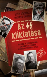 Title: Az SS kiiktatása: Hajsza a történelem legkegyetlenebb háborús bunösei után, Author: Bill O'Reilly