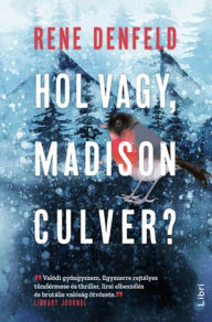 Title: Hol vagy, Madison Culver?, Author: Rene Denfeld