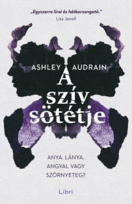 Title: A szív sötétje, Author: Ashley Audrain