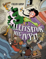 Title: Állítsátok meg Ivyt!, Author: Caleb Krisp