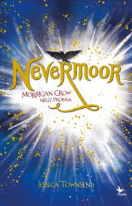 Title: Nevermoor 1. - Morrigan Crow négy próbája, Author: Jessica Townsend