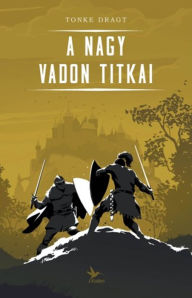 Title: A Nagy Vadon titkai, Author: Tonke Dragt