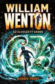 Title: William Wenton 3 - Az Elveszett Város, Author: Bobbie Peers