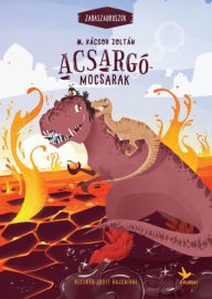 Title: Acsargó-mocsarak, Author: Zoltán M. Kácsor