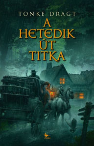 Title: A Hetedik Út titka, Author: Tonke Dragt