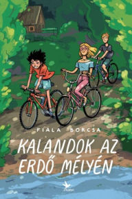 Title: Kalandok az erdo mélyén, Author: Borcsa Fiala