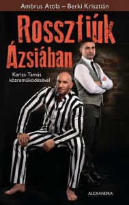 Title: Rosszfiúk Ázsiában, Author: Attila Ambrus