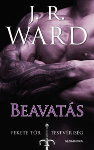 Title: Beavatás, Author: J. R. Ward