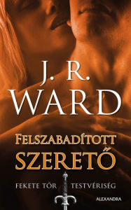 Title: Felszabadított szereto, Author: J. R. Ward