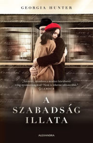 Title: A szabadság illata, Author: Georgia Hunter