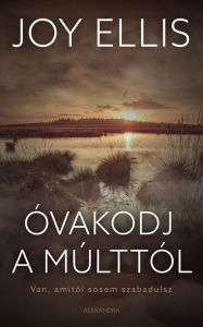 Title: Óvakodj a múlttól, Author: Joy Ellis