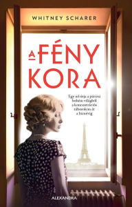 Title: A fény kora, Author: Whitney Scharer