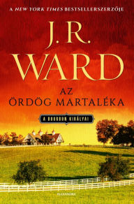 Title: Az ördög martaléka: A bourbon királyai, Author: J. R. Ward