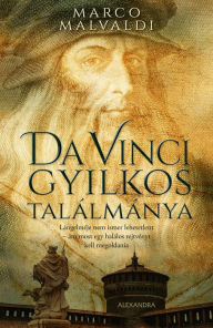 Title: Da Vinci gyilkos találmánya, Author: Marco Marvaldi
