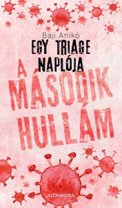 Title: Egy triage naplója 2.: A második hullám, Author: Anikó Baji