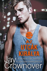 Title: Az utcák királya, Author: Jay  Crownover