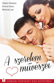 Title: A szerelem muvészei: 3 történet 1 kötetben: Férfiképmás, A vágy színe, Fény a sötétben, Author: Helena Dawson