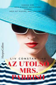 Title: Az utolsó Mrs. Parrish, Author: Liv Constantine