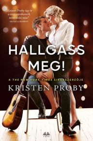 Title: Hallgass meg!, Author: Kristen Proby