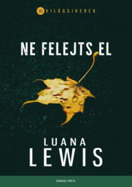 Title: Ne felejts el, Author: Luana Lewis