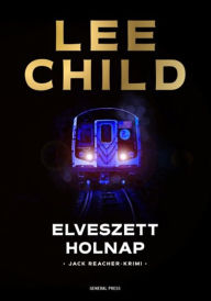 Title: Elveszett holnap, Author: Lee Child