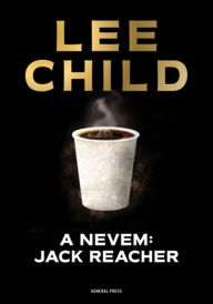 Title: A nevem: Jack Reacher, Author: Lee Child