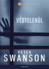 Title: Védtelenül, Author: Peter Swanson