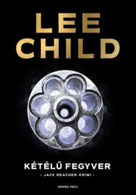 Title: Kétélu fegyver, Author: Lee Child