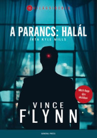 Title: A parancs: halál, Author: Vince Flynn