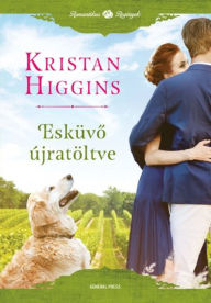 Title: Esküvo újratöltve, Author: Kristan Higgins