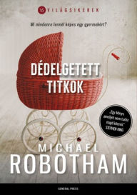 Title: Dédelgetett titkok, Author: Michael Robotham