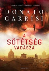 Title: A sötétség vadásza, Author: Donato Carrisi