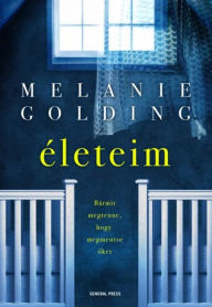 Title: Életeim, Author: Melanie Golding