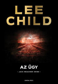 Title: Az ügy, Author: Lee Child