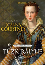 Title: Tuzkirályné, Author: Joanna Courtney