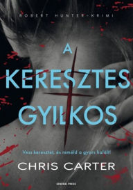 Title: A keresztes gyilkos, Author: Chris Carter