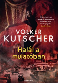 Title: Halál a mulatóban, Author: Volker Kutscher