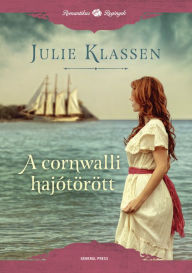 Title: A cornwalli hajótörött, Author: Julie Klassen
