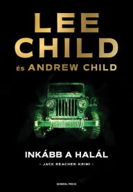 Title: Inkább a halál, Author: Andrew Child Lee Child