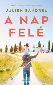 Title: A nap felé, Author: Julien Sandrel