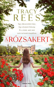 Title: A rózsakert, Author: Tracy Rees