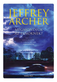 Title: Megmondjuk az elnöknek?, Author: Jeffrey Archer