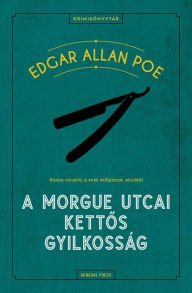 Title: A Morgue utcai kettos gyilkosság, Author: Edgar Allan Poe