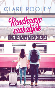 Title: Rendhagyó szabályok ingázáshoz, Author: Clare Pooley