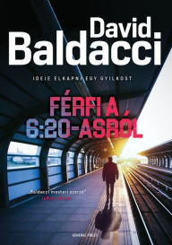 Title: Férfi a 6:20-asról, Author: David Baldacci