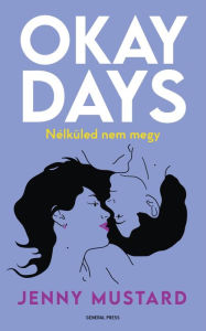 Title: Okay Days: Nélküled nem megy, Author: Jenny Mustard