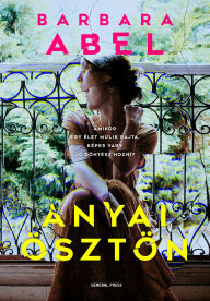 Title: Anyai ösztön, Author: Barbara Abel